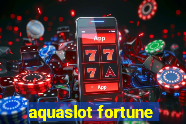 aquaslot fortune